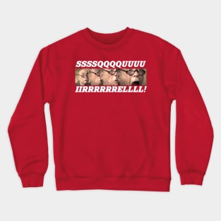 Christmas Vacation SQUIRREL! Crewneck Sweatshirt